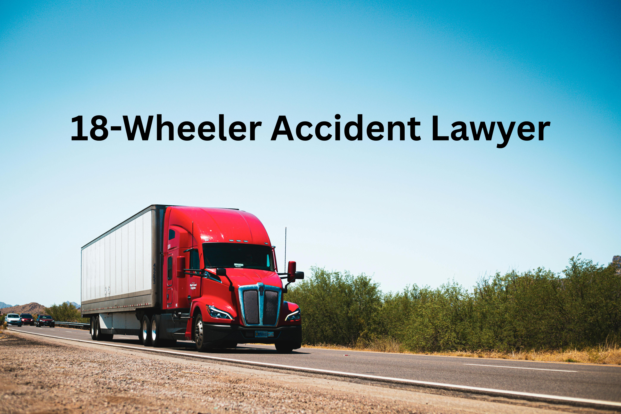 18-Wheeler Accident Lawyers | Expert Legal Support